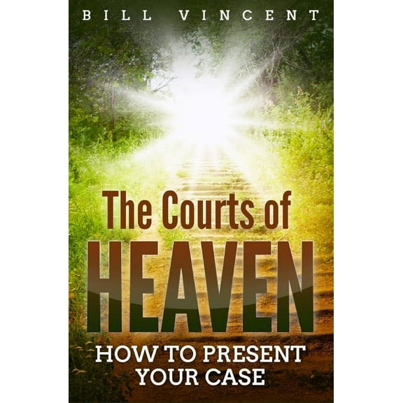 The Courts of Heaven: How to Present Your Case, (Hardcover)
