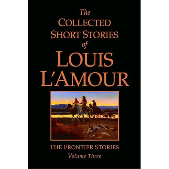 Pre-Owned The Collected Short Stories of Louis L'Amour, Volume 3: The Frontier Stories, 9780553804522, 0553804529, Hardcover,