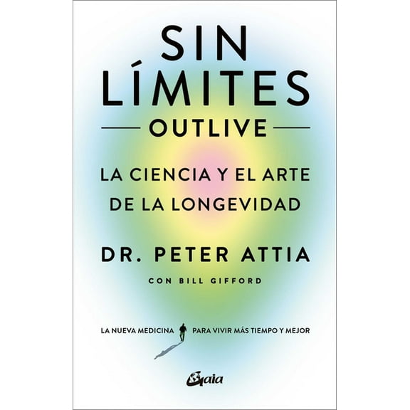Sin LÃmites (Outlive): La Ciencia Y El Arte de la Longevidad, (Paperback)