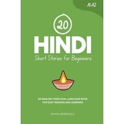 Learn Hindi 20 Hindi Short Stories for Beginners: An English-Hindi Dual-Language Book for Easy Reading and Learning, (Paperback)