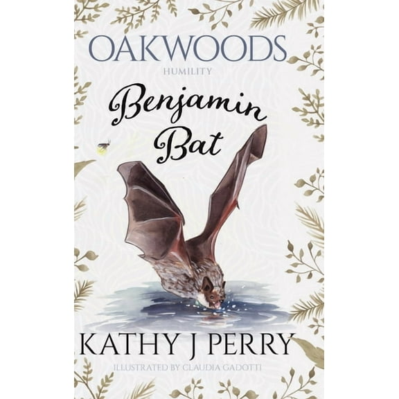 Oakwoods Benjamin Bat: Humility: Work, Then Play, Book 3, (Hardcover)