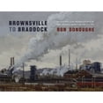 thumbnail image 1 of Pre-Owned Brownsville to Braddock: Paintings and Observations of the Monongahela Valley (Hardcover) 0822946750 9780822946755, 1 of 1