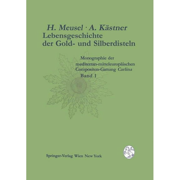 Lebensgeschichte Der Gold- Und Silberdisteln Monographie Der Mediterran-Mitteleuropäischen Compositen-Gattung Carlina: B, (Paperback)