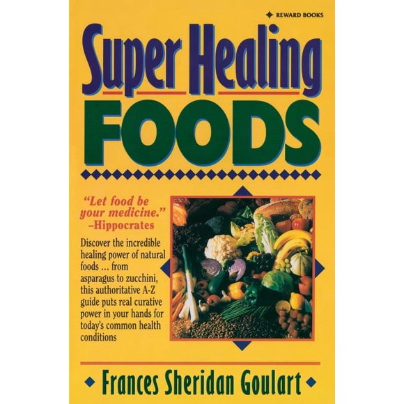 Super Healing Foods : Discover the Incredible Healing Power of Natural Foods (Paperback)