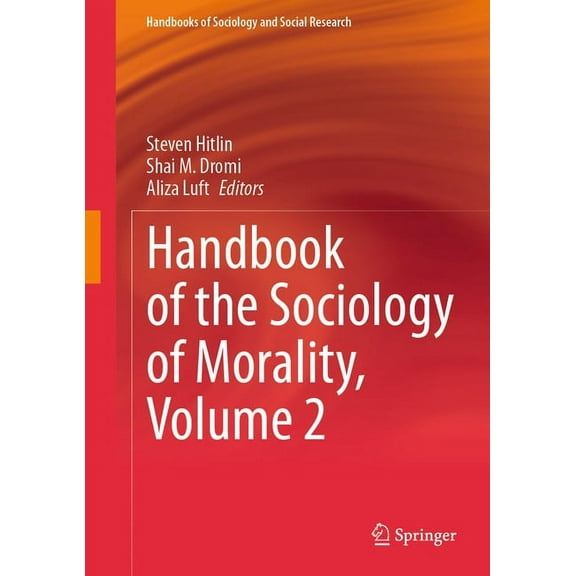 Handbooks of Sociology and Social Resear Handbook of the Sociology of Morality, Volume 2, (Hardcover)