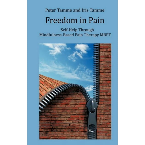 Freedom in Pain: Self-Help Through Mindfulness-Based Pain Therapy MBPT, (Paperback)