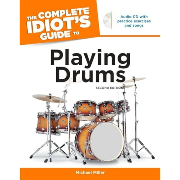 Pre-Owned The Complete Idiot's Guide to Playing Drums, 2nd Edition (Paperback) by Michael Miller