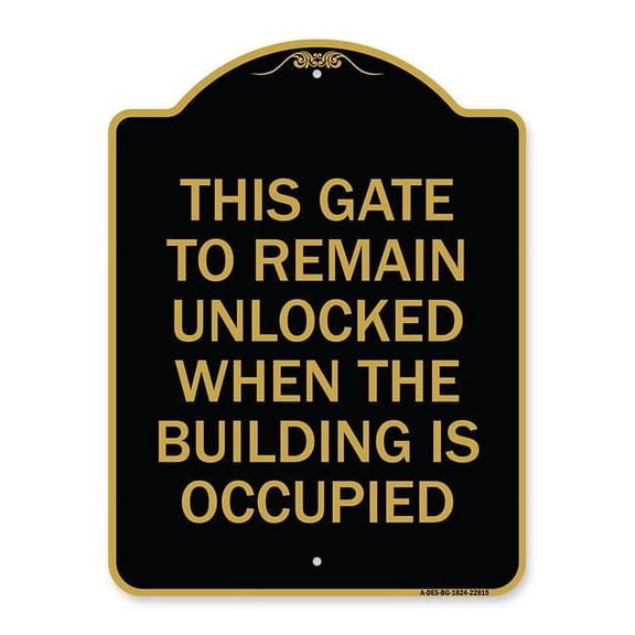 SignMission A-DES-BG-1824-22815 18 x 24 in. Designer Series Sign - This Gate to Remain Unlocked When the Building is Occupied, Black & Gold