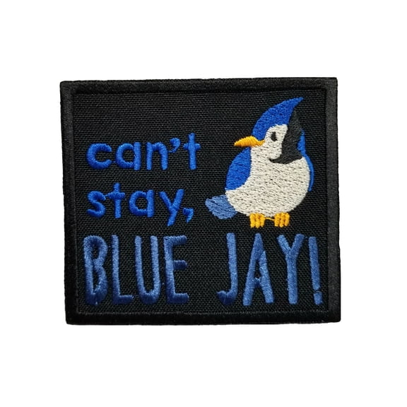 Funny Cute Animal Phrases Can't Stay Blue Jay Embroidered Iron On Patch