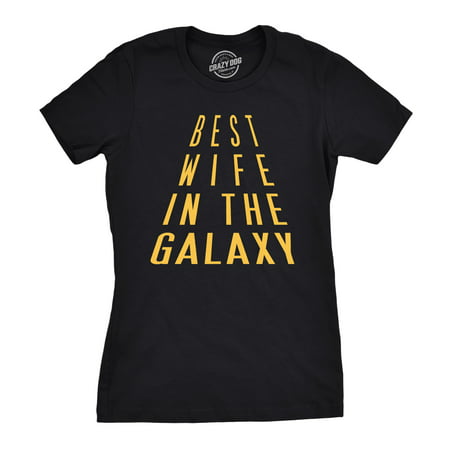 Womens Best Wife In The Galaxy Funny Nerdy Love SciFi Valentines Day Ladies T
