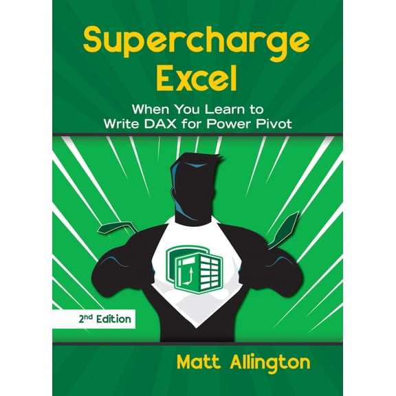 Supercharge Excel: When You Learn to Write Dax for Power Pivot, (Paperback)