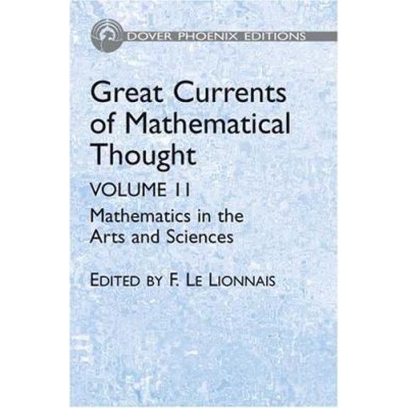 Pre-Owned Great Currents of Mathematical Thought, Vol. II: Mathematics in the Arts and Sciences (Dover Phoenix Editions) (Hardcover) 0486495795 9780486495798