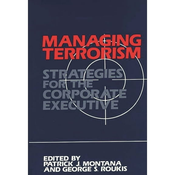 Managing Terrorism: Strategies for the Corporate Executive, (Hardcover)