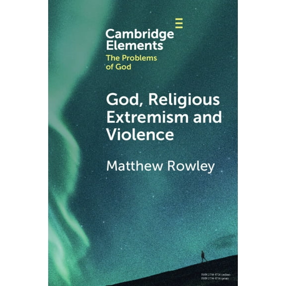 Elements in the Problems of God God, Religious Extremism and Violence, (Paperback)