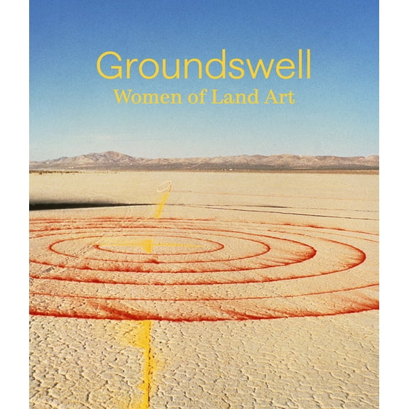Groundswell: Women of Land Art, (Hardcover)