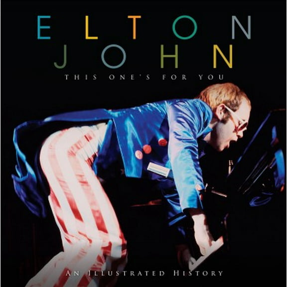 Elton John : This One's for You, A Life in Music