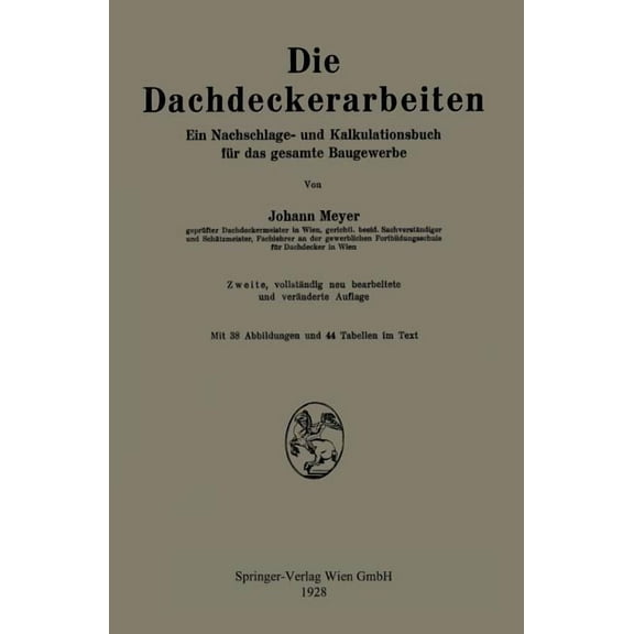 Die Dachdeckerarbeiten: Ein Nachschlage- Und Kalkulationsbuch FÃ¼r Das Gesamte Baugewerbe, (Paperback)