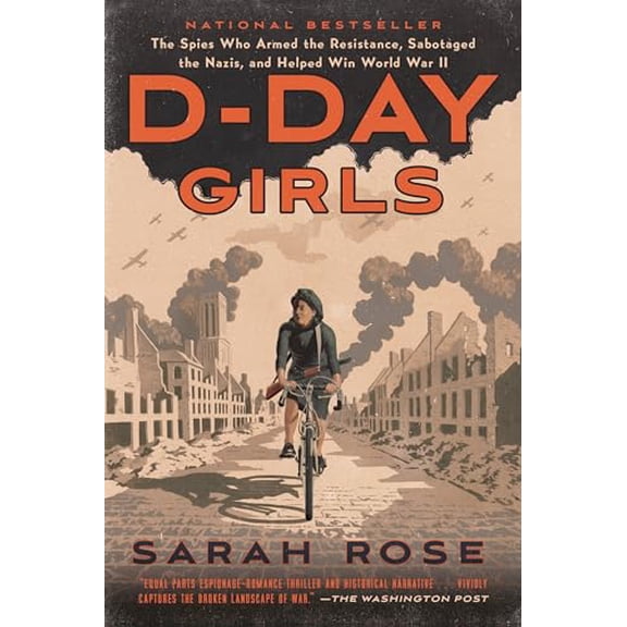 Pre-Owned D-Day Girls: The Spies Who Armed the Resistance, Sabotaged the Nazis, and Helped Win World War II (Paperback) 0451495098 9780451495099