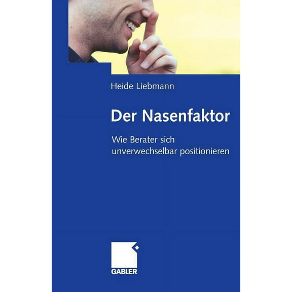 Der Nasenfaktor: Wie Berater Sich Unverwechselbar Positionieren, (Paperback)