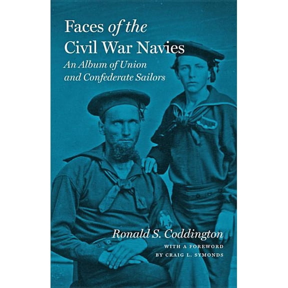Faces of the Civil War Navies: An Album of Union and Confederate Sailors (Hardcover)