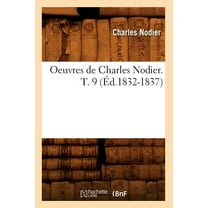 Litterature Oeuvres de Charles Nodier. T. 9 (Éd.1832-1837), (Paperback)