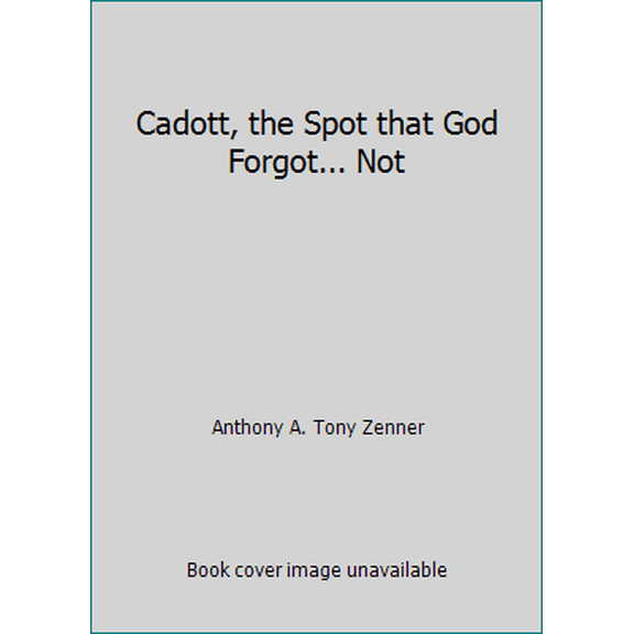 Pre-Owned Cadott, the Spot that God Forgot... Not (Unknown) 0615205984 9780615205984