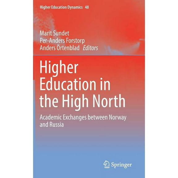 Higher Education Dynamics Higher Education in the High North: Academic Exchanges Between Norway and Russia, Book 48, (Hardcover)