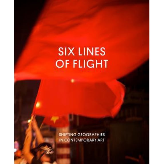 Pre-Owned Six Lines of Flight: Shifting Geographies in Contemporary Art (Hardcover) 0520274318 9780520274310