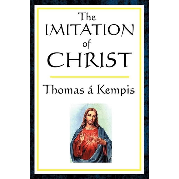 The Imitation of Christ: A Classic Guide to the Inner Life of Christian Devotion, (Paperback)