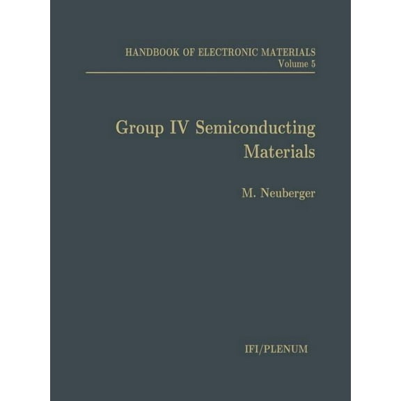 Handbook of Electronic Materials: Volume 5: Group IV Semiconducting Materials, (Paperback)