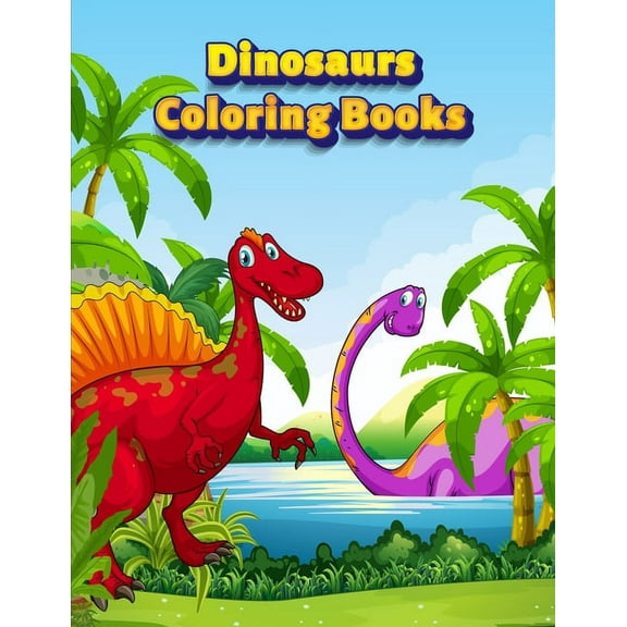 Coloring Books for Kids Ages 4-8 Animals: Dinosaurs Coloring Books: Dinosaur Activity Book For Toddlers and Adult Age, Childrens Books Animals For Kids Ages 3 4-8 (Paperback)