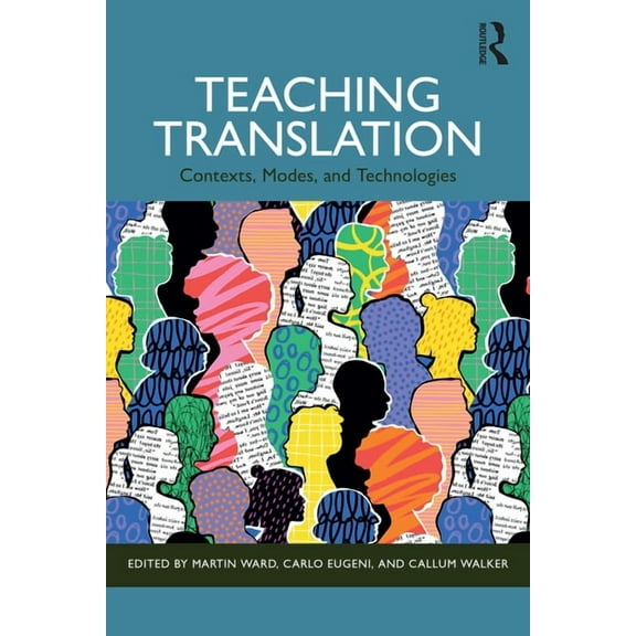 Teaching Translation: Contexts, Modes and Technologies, (Paperback)