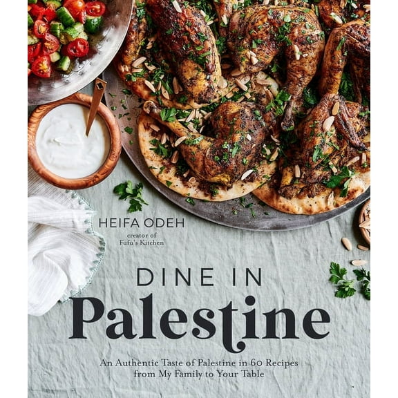 Dine in Palestine : An Authentic Taste of Palestine in 60 Recipes from My Family to Your Table (Paperback)