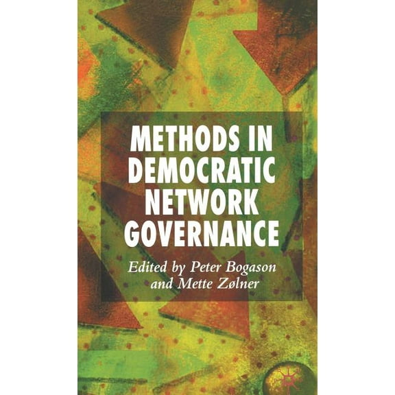 Methods in Democratic Network Governance, (Hardcover)