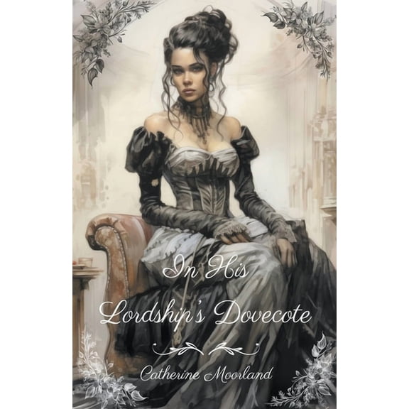 Steamy Trials of a Victorian Lady In His Lordship's Dovecote, Book 1, (Paperback)
