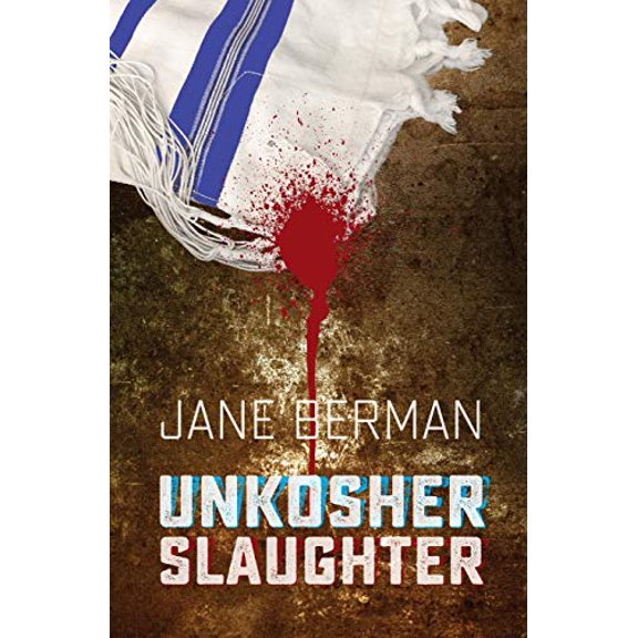 Unkosher Slaughter Paperback 1618382152 9781618382153 Jane Berman