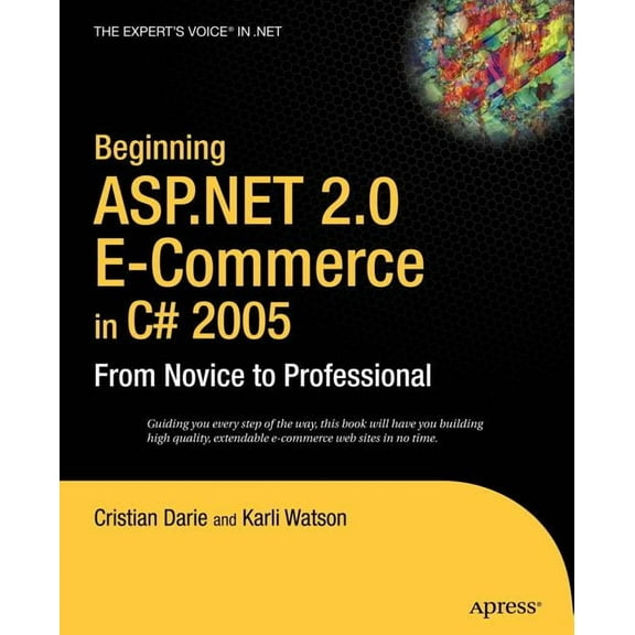 Novice to Professional Beginning ASP.NET 2.0 E-Commerce in C# 2005: From Novice to Professional, (Paperback)
