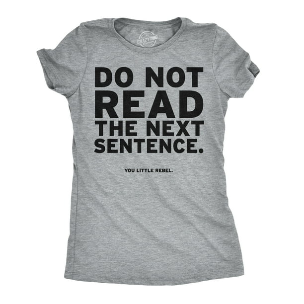 Crazy Dog T Shirts Women S Do Not Read The Next Sentence T Shirt Funny English Shirt For Women Heather Grey Xl Womens Graphic Tees Walmart Com Walmart Com