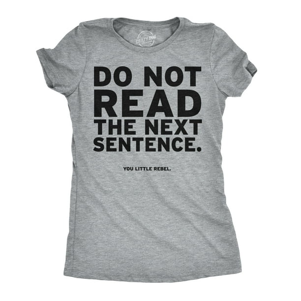 Women's Do Not Read The Next Sentence T Shirt Funny English Shirt Women (Heather Grey) - XL Womens Graphic Tees - Walmart.com