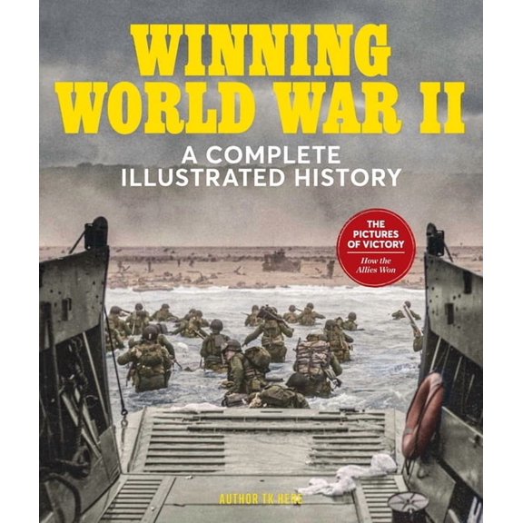 Winning World War II : A Complete Illustrated History (Hardcover)