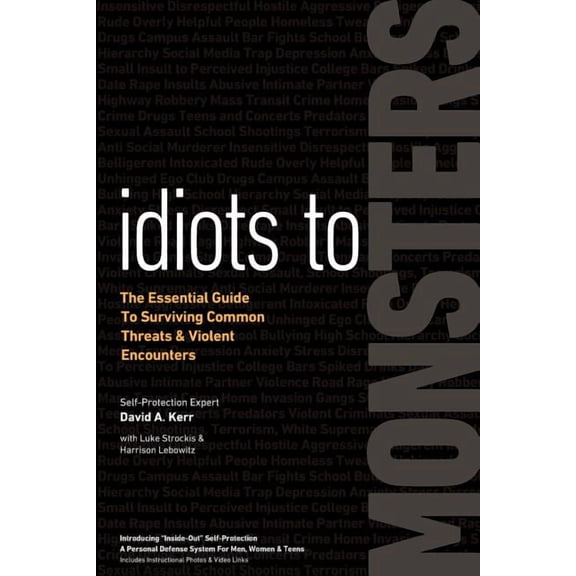 Idiots to Monsters: The Essential Guide to Surviving Common Threats and Violent Encounters, (Paperback)