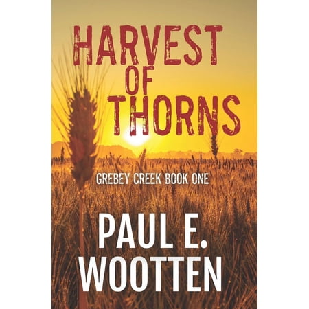 Grebey Creek Book One: Harvest of Thorns (Paperback)