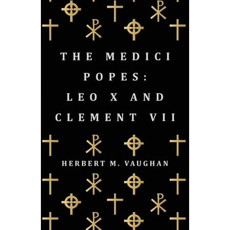The Medici Popes: Leo X and Clement VII (Paperback)