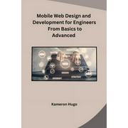 Mobile Web Design and Development for Engineers From Basics to Advanced (Paperback)