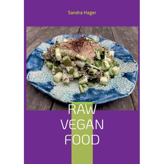 Raw Vegan Food: Lebendige Nahrung, (Paperback)