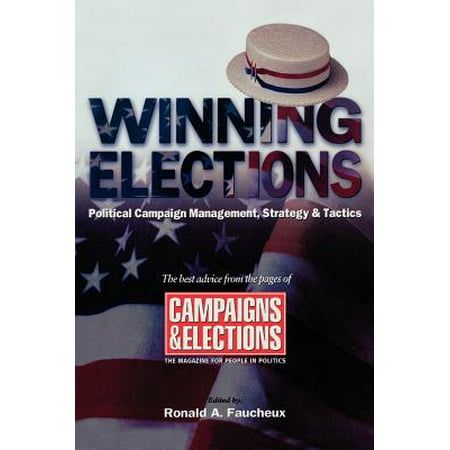 Winning Elections : Political Campaign Management, Strategy, and