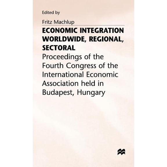 International Economic Association Economic Integration Worldwide, (Hardcover)