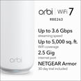 thumbnail image 2 of Open Box NETGEAR Orbi 260 Series Dual-band WiFi 7 Mesh Network System for Home –(RBE263) – Wireless Router + 2 Extenders, Security Features, 3.6 Gbps, Covers 5,000 Sq. ft., 70 Devices, 2.5GB Internet Port, 2 of 9