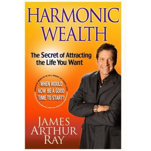 Pre-Owned Harmonic Wealth: The Secret of Attracting the Life You Want (Hardcover) 1401322646 9781401322649