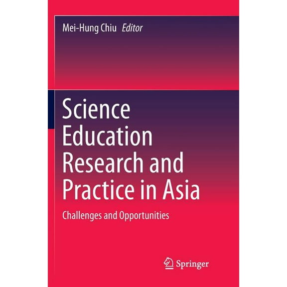 Science Education Research and Practice in Asia: Challenges and Opportunities, (Paperback)